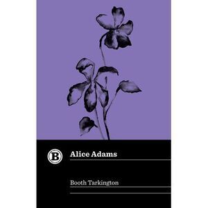 Alice Adams -- Booth Tarkington
